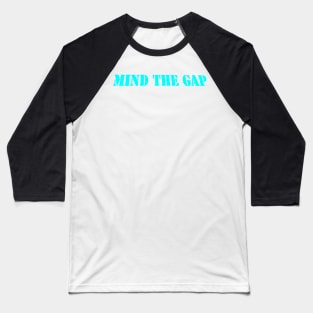 MIND THE GAP Baseball T-Shirt